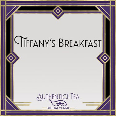 An Art Deco-inspired frame with gold, black, and purple accents features the text “Tiffanys Breakfast? 💎 I Think We Both Kinda Liked It Loose Leaf Black Tea.” Below is Authentici-Tea with Java Momma and a small teapot graphic.